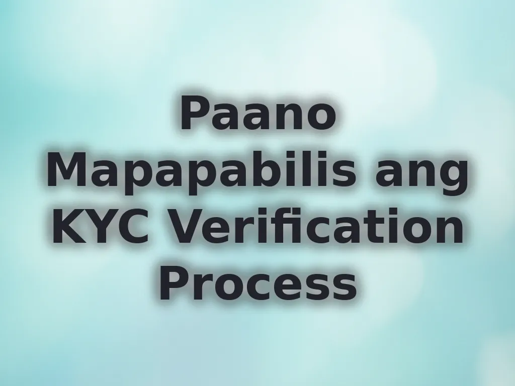 Paano Mapapabilis ang KYC Verification Process